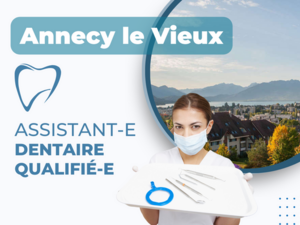 Recherche Assistant(e) dentaire qualifié(e), Annecy le Vieux H/F